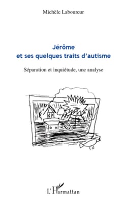 Jérôme et ses quelques traits d'autisme - Séparation et inquiétude, une analyse