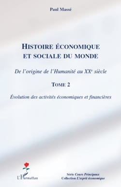 Histoire économique et sociale du monde (Tome 2) - De l'origine de l'Humanité au XXe siècle - Evolution des activités économiques et financières