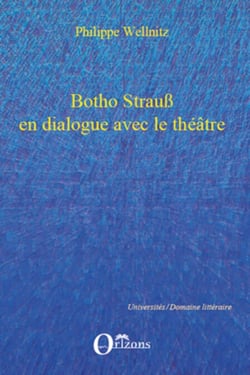 Botho Strauss en dialogue avec le théâtre - Autoréférentialité théâtrale dans "Trilogie du revoir", "Grand et petit", "Kalldewey, farce"