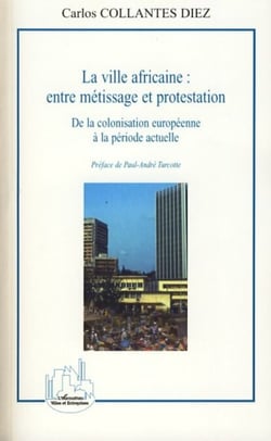 La ville africaine : entre métissage et protestation - De la colonisation européenne à la période actuelle