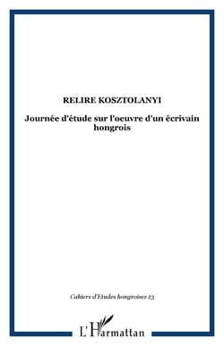 Relire Kosztolanyi - Journée d'étude sur l'oeuvre d'un écrivain hongrois