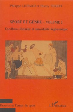 Sport et genre (volume 2) - Excellence féminine et masculinité hégémonique