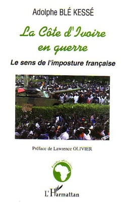 La Côte d'Ivoire en guerre - Le sens de l'imposture française