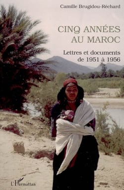 Cinq années au Maroc - Lettres et documents de 1951 à 1956