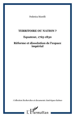 Territoire ou nation ? - Equateur, 1765-1830 - Réforme et dissolution de l'espace impérial