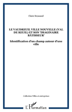 Le Vaudreuil Ville Nouvelle (Val de reuil) et son "imaginaire bâtisseur" - Identification d'un champ autour d'une ville