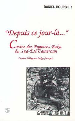 "Depuis ce jour-là" - Contes des Pygmées Baka du Sud-Est