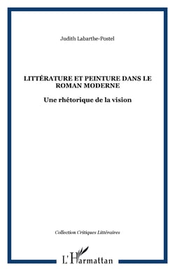 LITTÉRATURE ET PEINTURE DANS LE ROMAN MODERNE - Une rhétorique de la vision