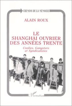 Le Shanghai ouvrier des années trente - Coolies, gangsters et syndicalistes