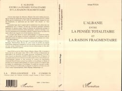 L'Albanie entre la pensée totalitaire et la raison fragmentaire