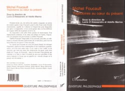 Michel Foucault - Trajectoires au coeur du présent