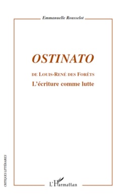 Ostinato - De Louis-René des Forêts - L'écriture comme lutte