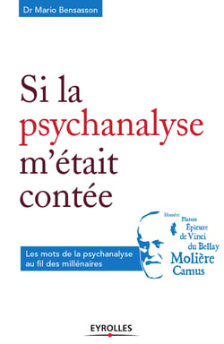 Si la psychanalyse m'était contée - Les mots de la psychanalyse au fil des millénaires