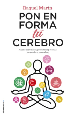 Pon en forma tu cerebro - Plan de actividades, probióticos y recetas para mejorar tu cerebro