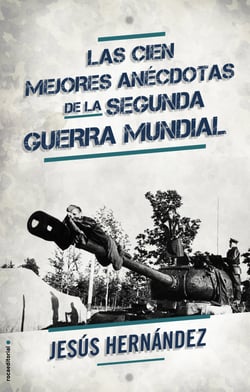 Las cien mejores anécdotas de la II Guerra Mundial