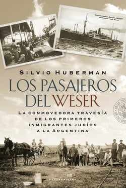 Los pasajeros del Weser - La conmovedora travesía de los primeros inmigrantes judíos a la Argentina