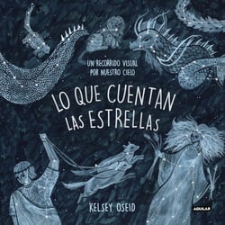 Lo que cuentan las estrellas - Un recorrido visual por nuestro cielo