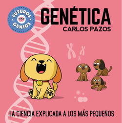 Genética (Futuros Genios 2) - La ciencia explicada a los más pequeños