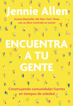 Encuentra a tu gente / Find Your People - Construyendo comunidades fuertes en tiempos de soledad