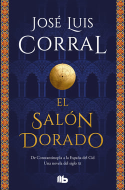 El salón dorado - De Constantinopla a la España del Cid. Una novela del siglo XI