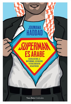 Superman es árabe - Acerca de Dios, el matrimonio, los machos y otros inventos desastrosos