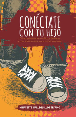 Conéctate con tu hijo - Cómo enfrentar los conflictos familiares y criar adolescentes sanos emocionalmente