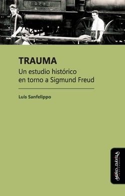 Trauma - Un estudio histórico en torno a Sigmund Freud