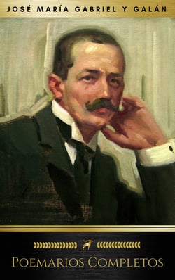 Poemarios Completos: Más De 100 Poemas  (Golden Deer Classics) - Castellanas, Extremeñas, Campesinas, Nuevas Castellanas, Religiosas