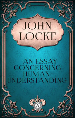 John Locke - An Essay Concerning Human Understanding