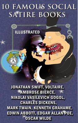 10 Famous Social Satire Books (Illustrated) - Jonathan Swift, Voltaire, Ambrose Bierce, Nikolai Gogol, Charles Dickens, Mark Twain, Kenneth Grahame, Edwin A. Abbott, Edgar Allan Poe, Oscar Wilde