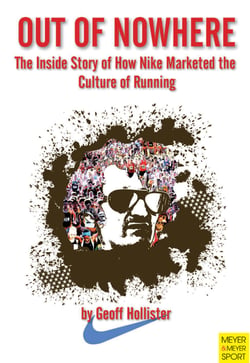 Out of Nowhere - The Inside Story of How Nike Marketed the Culture of Running
