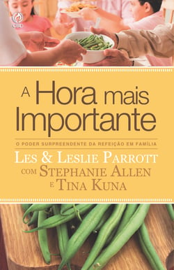 A Hora Mais Importante - O Poder Surpreendente da Refeição em Família
