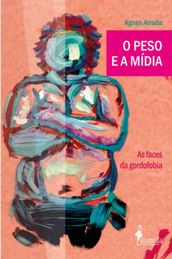 O peso e a mídia - As faces da gordofobia