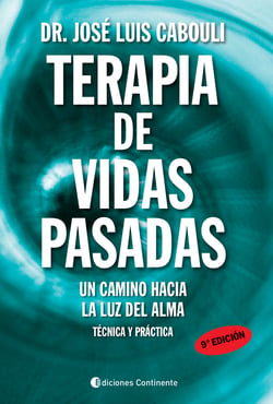 Terapia de vidas pasadas - Un camino hacia la luz del alma. Técnica y práctica
