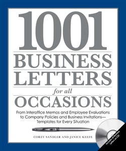1001 Business Letters for All Occasions - From Interoffice Memos and Employee Evaluations to Company Policies and Business Invitations - Templates for Every Situation