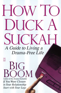 How to Duck a Suckah - A Guide to Living a Drama-Free Life