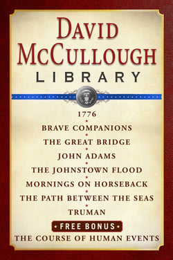David McCullough Library E-book Box Set - 1776, Brave Companions, The Great Bridge, John Adams, The Johnstown Flood, Mornings on Horseback, Path Between the Seas, Truman, The Course of Human Events