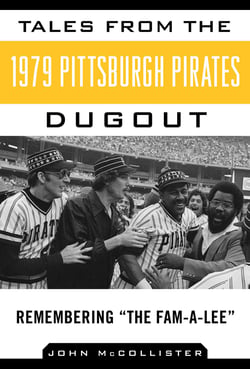 Tales from the 1979 Pittsburgh Pirates Dugout - Remembering ?The Fam-A-Lee?