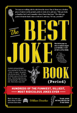 The Best Joke Book (Period) - Hundreds of the Funniest, Silliest, Most Ridiculous Jokes Ever