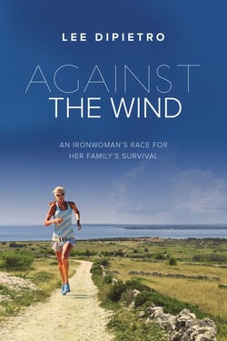 Against the Wind - An Ironwoman's Race for Her Family's Survival