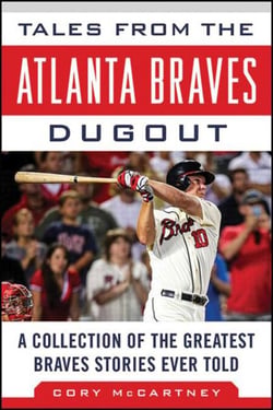 Tales from the Atlanta Braves Dugout - A Collection of the Greatest Braves Stories Ever Told