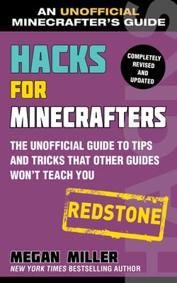 Hacks for Minecrafters: Redstone - The Unofficial Guide to Tips and Tricks That Other Guides Won't Teach You