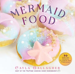 Mermaid Food - 50 Deep Sea Desserts to Inspire Your Imagination