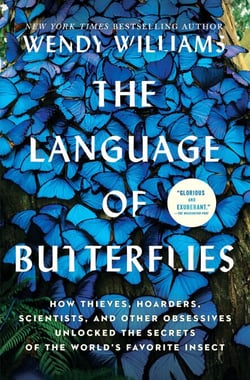 The Language of Butterflies - How Thieves, Hoarders, Scientists, and Other Obsessives Unlocked the Secrets of the World's Favorite Insect