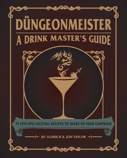Düngeonmeister - 75 Epic RPG Cocktail Recipes to Shake Up Your Campaign