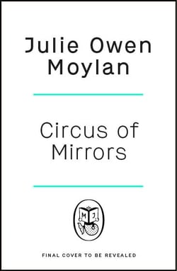 Circus of Mirrors - The dazzlingly glamorous and emotional new historical novel about an impossible choice set in 1920s Berlin
