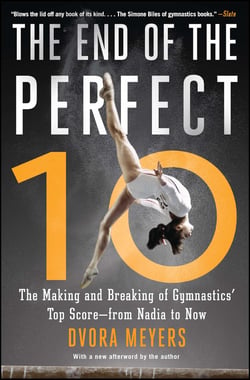 The End of the Perfect 10 - The Making and Breaking of Gymnastics' Top Score —from Nadia to Now