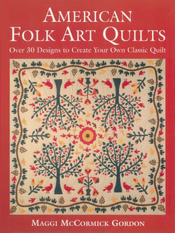 American Folk Art Quilts - Over 30 Designs to Create Your Own Classic Quilt