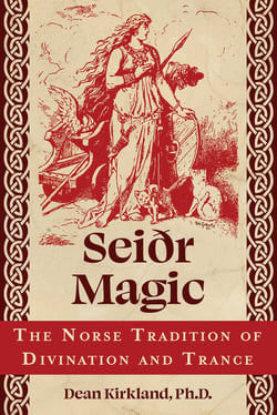 Seiðr Magic - The Norse Tradition of Divination and Trance