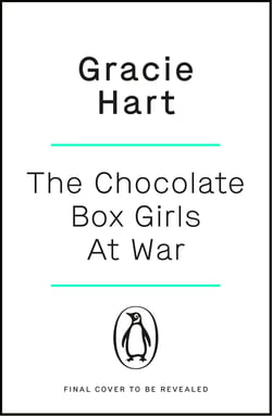 The Chocolate Box Girls at War - An uplifting World War II historical novel about sisterhood and resilience
